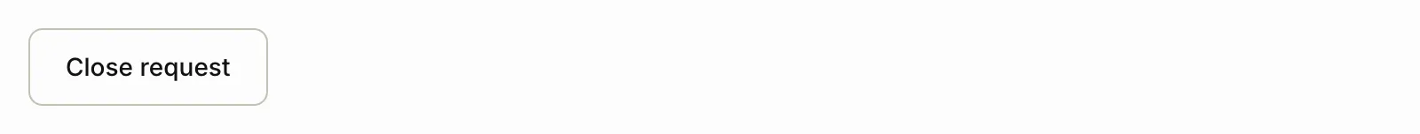 The Close request button